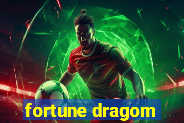 fortune dragom