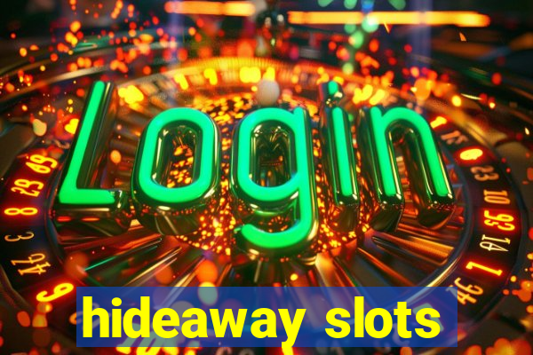 hideaway slots