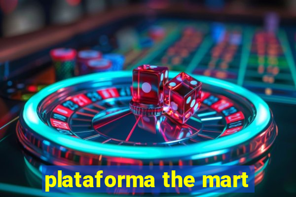 plataforma the mart