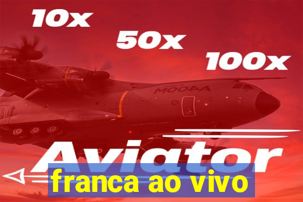 franca ao vivo