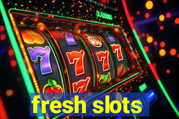 fresh slots