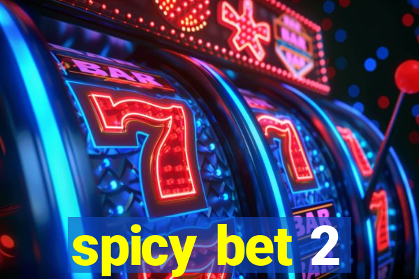 spicy bet 2