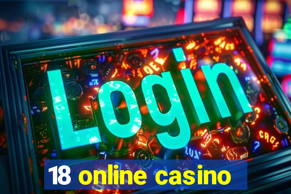 18 online casino