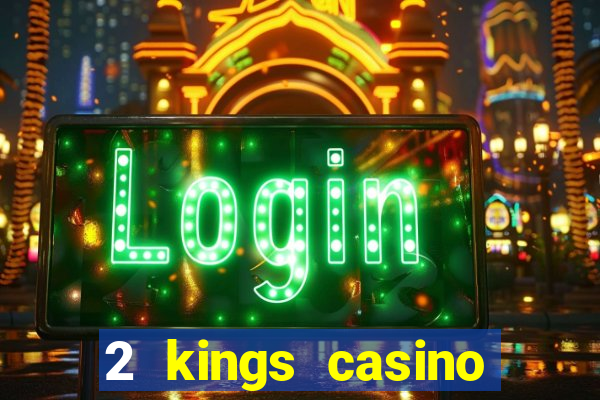 2 kings casino north carolina