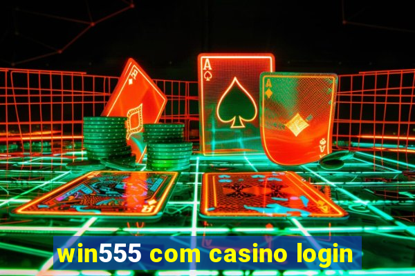 win555 com casino login