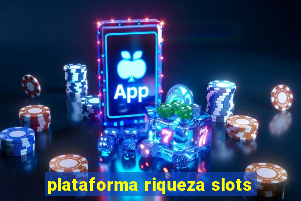 plataforma riqueza slots