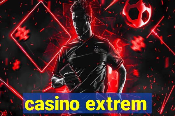 casino extrem