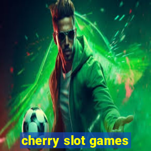 cherry slot games