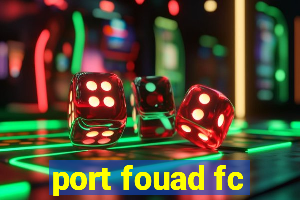 port fouad fc