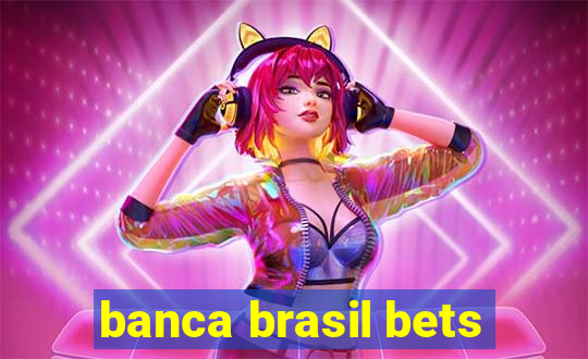 banca brasil bets