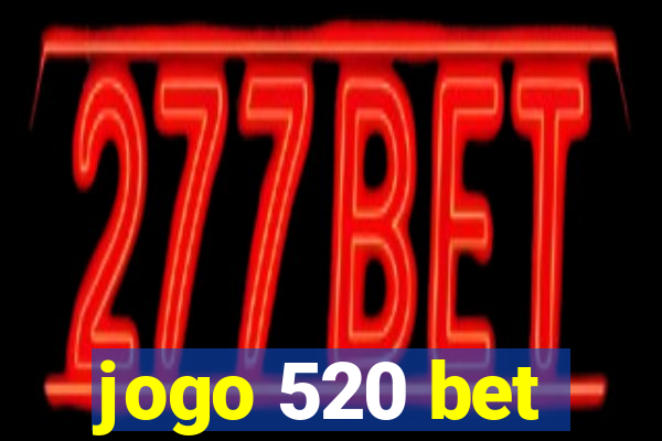 jogo 520 bet