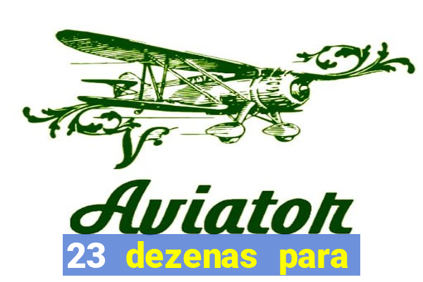 23 dezenas para lotofácil com retorno do investimento