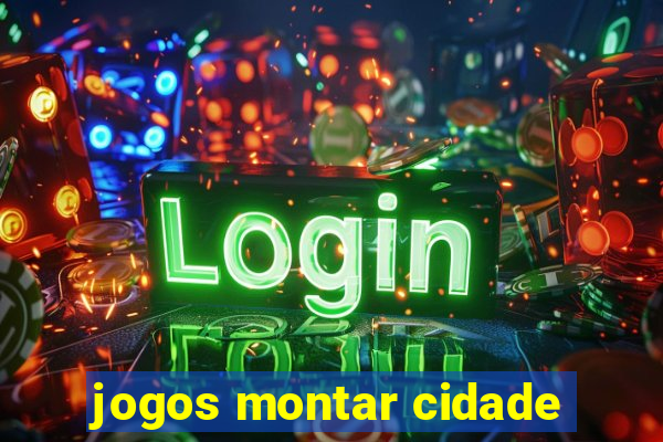 jogos montar cidade