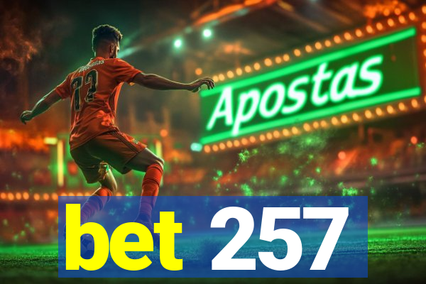 bet 257