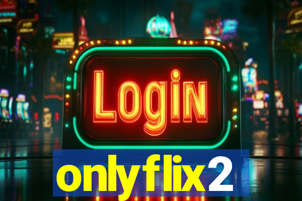 onlyflix2