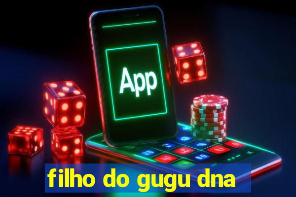 filho do gugu dna