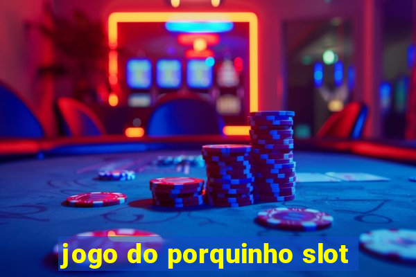 jogo do porquinho slot