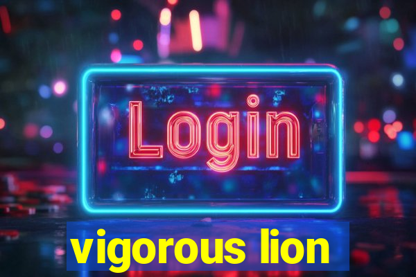 vigorous lion