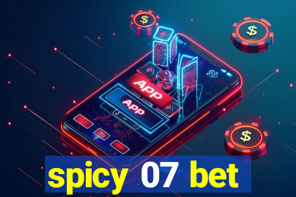 spicy 07 bet