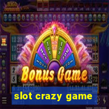 slot crazy game