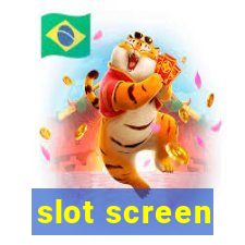 slot screen