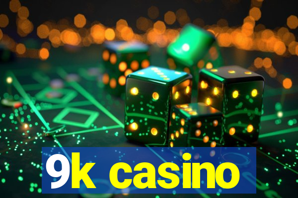 9k casino