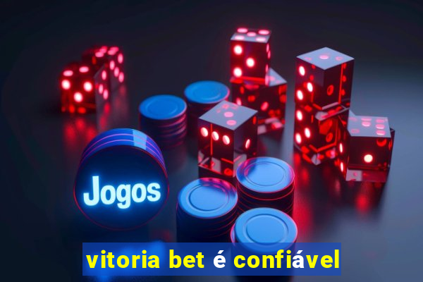 vitoria bet é confiável