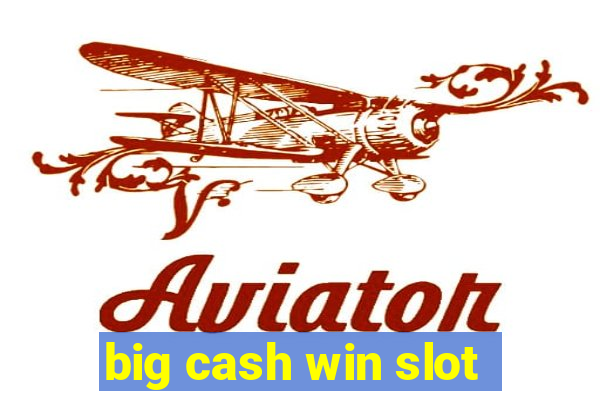 big cash win slot