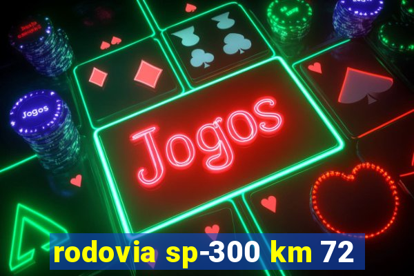 rodovia sp-300 km 72