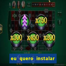 eu quero instalar o jogo do tigrinho