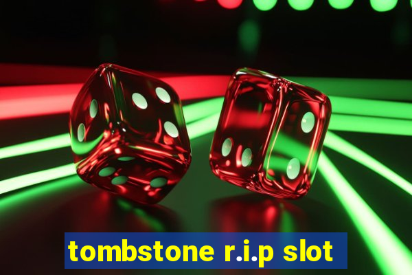 tombstone r.i.p slot