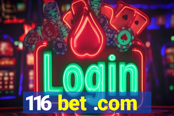 116 bet .com