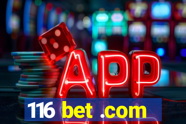 116 bet .com