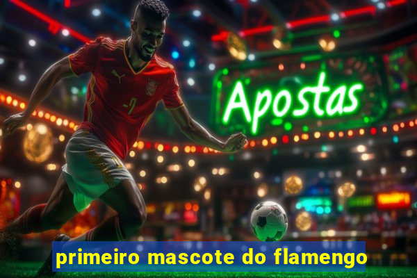 primeiro mascote do flamengo