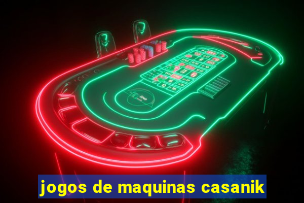 jogos de maquinas casanik