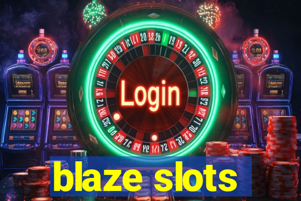 blaze slots