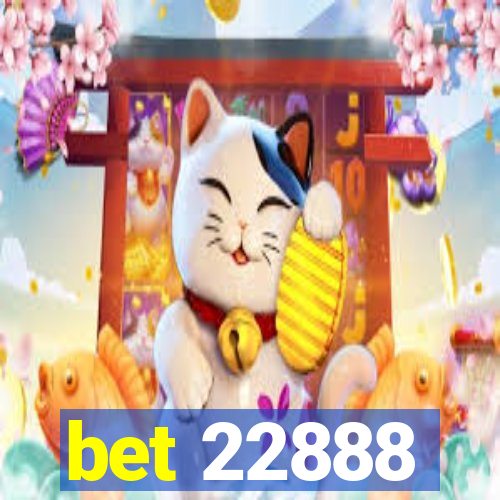 bet 22888