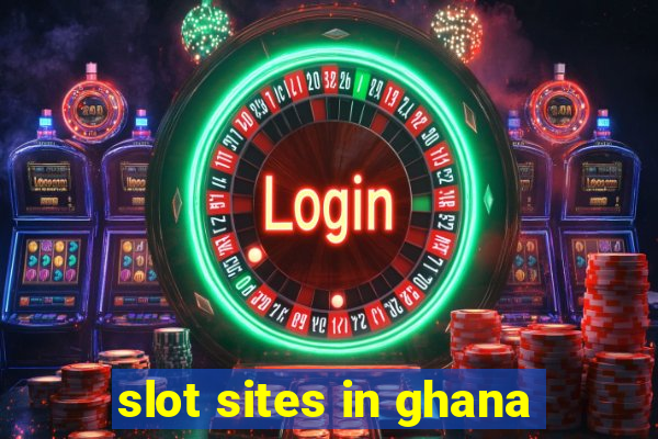 slot sites in ghana