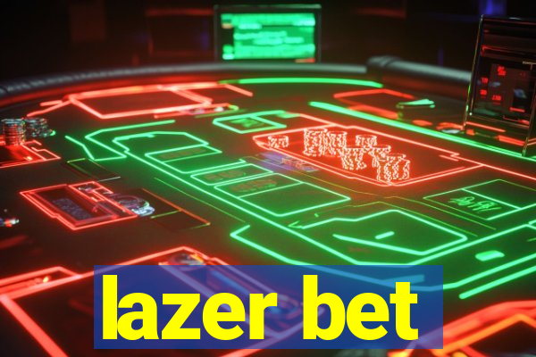 lazer bet