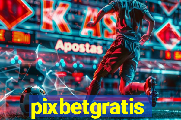 pixbetgratis