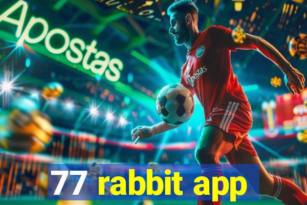 77 rabbit app