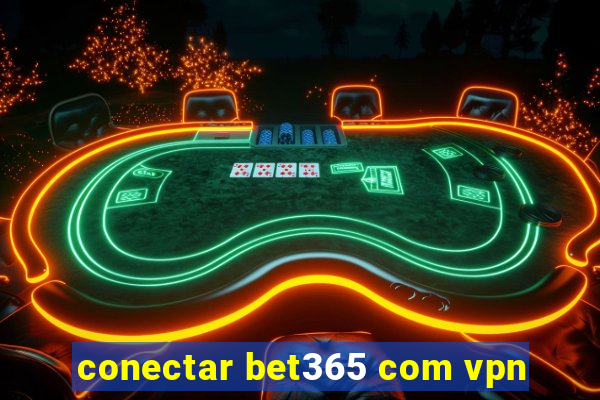 conectar bet365 com vpn