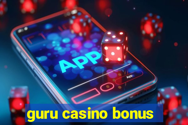 guru casino bonus