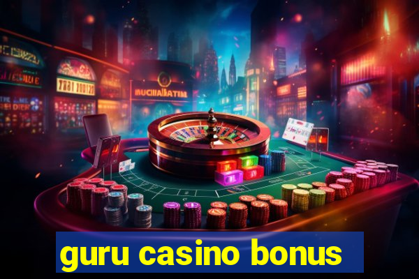 guru casino bonus