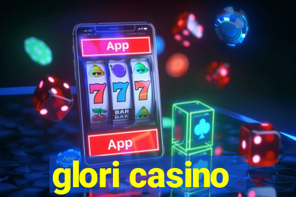 glori casino