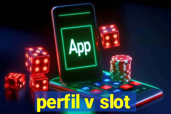 perfil v slot