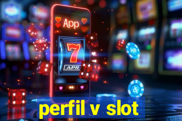 perfil v slot