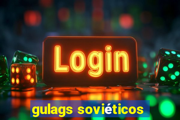 gulags soviéticos