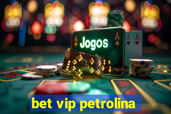 bet vip petrolina