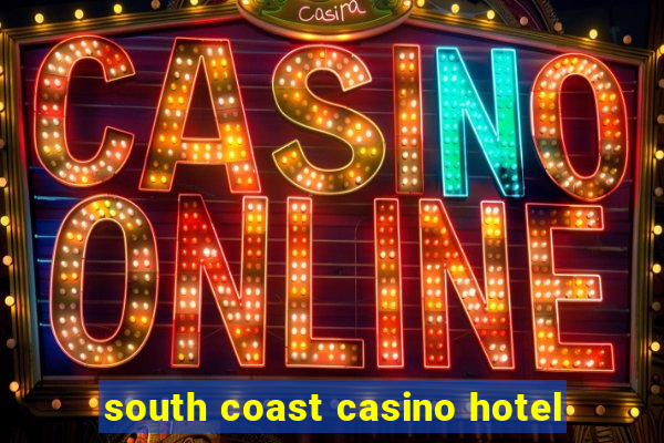 south coast casino hotel